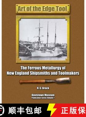 预订 Art of the Edge Tool: The Ferrous Metallurgy of New England Shipsmiths and Toolmakers [9780976915355]