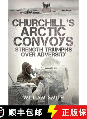 【3-4周达】Churchill's Arctic Convoys: Strength Triumphs Over Adversity [9781399072298]