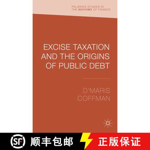 【3-4周达】精装 Excise Taxation and the Origins of Public Debt [9781137371546]