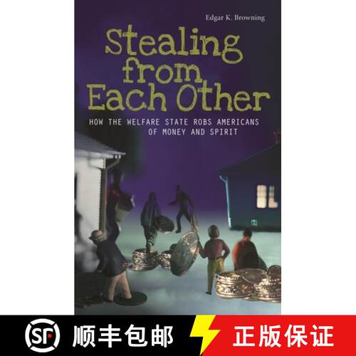 【3-4周达】精装 Stealing from Each Other: How the Welfare State Robs Americans of Money and Spirit [9780313348228]