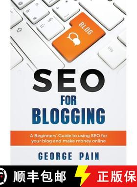 【3-4周达】SEO for Blogging: Make Money Online and replace your boss with a blog using SEO [9781922300300]