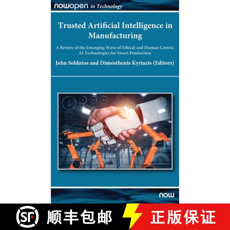 【3-4周达】Trusted Artificial Intelligence in Manufacturing: A Review of the Emerging Wave of Ethical... [9781680838763]
