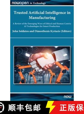 【3-4周达】Trusted Artificial Intelligence in Manufacturing: A Review of the Emerging Wave of Ethical... [9781680838763]