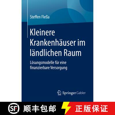 【3-4周达】Kleinere Krankenhäuser im ländlichen Raum : Lösungsmodelle für eine finanzierbare Vers... [9783658281045]