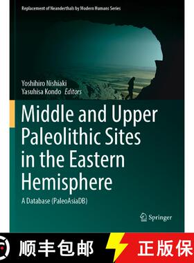 【3-4周达】Middle and Upper Paleolithic Sites in the Eastern Hemisphere: A Database (PaleoAsiaDB) [9789819937141]