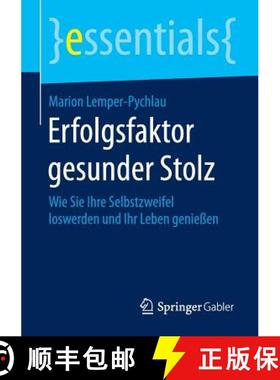 【3-4周达】Erfolgsfaktor gesunder Stolz : Wie Sie Ihre Selbstzweifel loswerden und Ihr Leben genießen [9783658110055]