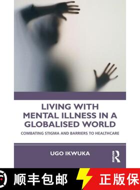 【3-4周达】Living with Mental Illness in a Globalised World: Combating Stigma and Barriers to Healthcare [9780367698294]