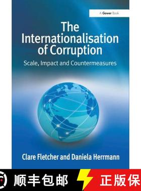 【3-4周达】The Internationalisation of Corruption: Scale, Impact and Countermeasures [9781409411291]