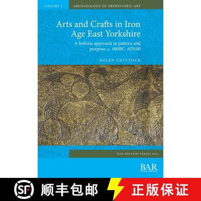 【3-4周达】Arts and Crafts in Iron Age East Yorkshire: A holistic approach to pattern and purpose, c.... [9781407356976]