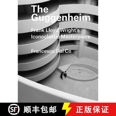 【3-4周达】精装 The Guggenheim – Frank Lloyd Wright`s Iconoclastic Masterpiece [9780300226058]