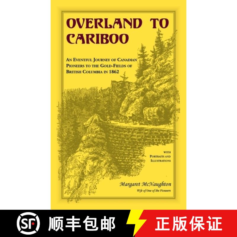 【2-3周达】Overland to Cariboo: An Eventful Journey of Canadian Pioneers to the Gold-Fields of Britis... [9780788448263]