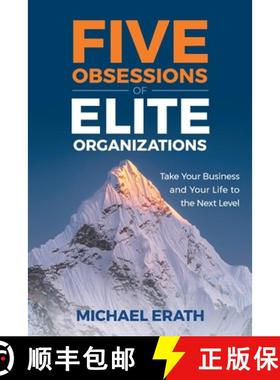 预订 Five Obsessions of Elite Organizations: Take Your Business and Your Life to the Next Level [9781544547848]