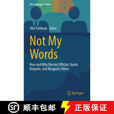 【3-4周达】Not My Words: How and Why Elected Officials Quote, Requote, and Misquote Others [9789819797912]