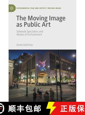 【3-4周达】The Moving Image as Public Art : Sidewalk Spectators and Modes of Enchantment [9783030659035]