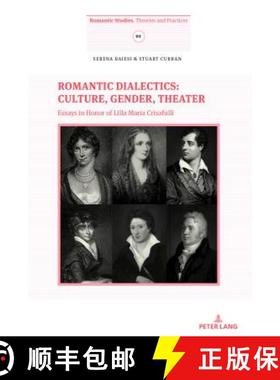 【3-4周达】Romantic Dialectics: Culture, Gender, Theater : Essays in Honor of Lilla Maria Crisafulli [9783034331456]