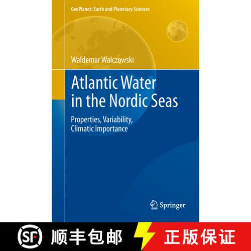 【3-4周达】精装 Atlantic Water in the Nordic Seas : Properties, Variability, Climatic Importance [9783319012780]