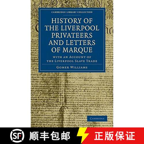 预订 History of the Liverpool Privateers and Letters of Marque: With an Account of the Liverpool Slav... [9781108026277]