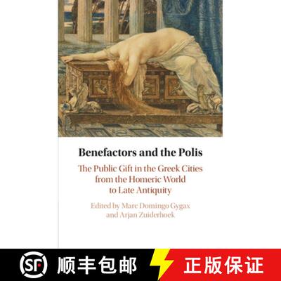 【3-4周达】Benefactors and the Polis: The Public Gift in the Greek Cities from the Homeric World to L... [9781108816199]