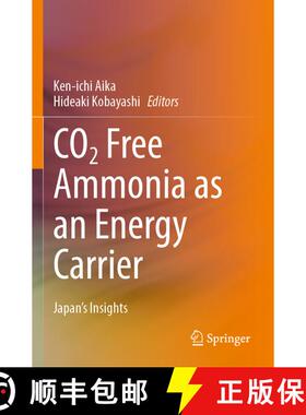 【3-4周达】CO2 Free Ammonia as an Energy Carrier: Japan's Insights [9789811947698]