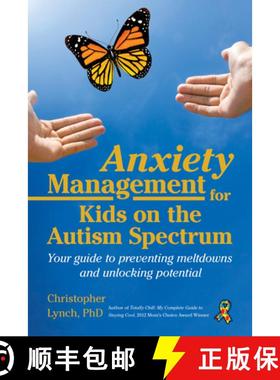 预订 Anxiety Management for Kids on the Autism Spectrum: Your Guide to Preventing Meltdowns and Unloc... [9781941765982]