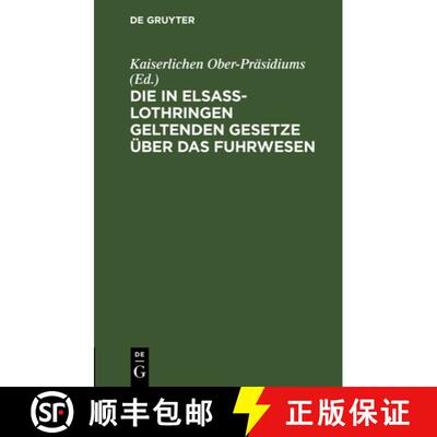 【3-4周达】Die in Elsass-Lothringen Geltenden Gesetze Über Das Fuhrwesen [9783112606612]