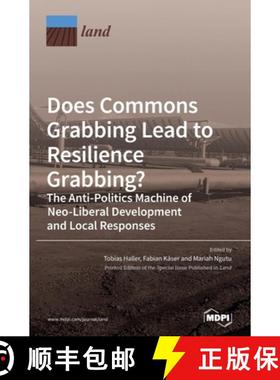 【3-4周达】Does Commons Grabbing Lead to Resilience Grabbing? The Anti-Politics Machine of Neo-Libera... [9783039438396]