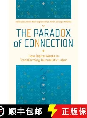 【3-4周达】The Paradox of Connection: How Digital Media Is Transforming Journalistic Labor [9780252087738]