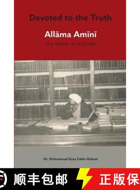 预订 Devoted to the Truth : Allama Amini The Author of al-Ghadir [9781908110589]