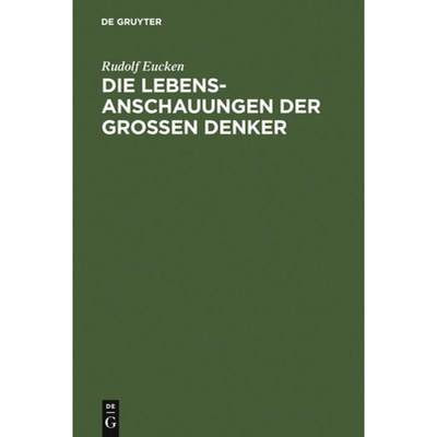 【4周达】Lebensanschauungen der grossen Denker: Eine Entwicklungsgeschichte Des Lebensproblems Der Me... [9783110053067]