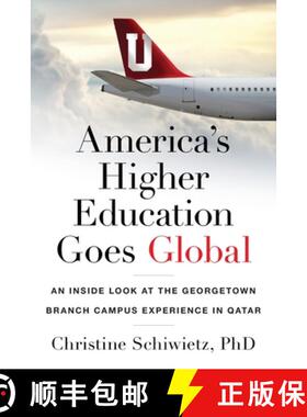 【3-4周达】America's Higher Education Goes Global: An Inside Look at the Georgetown Branch Campus Exp... [9781544529677]