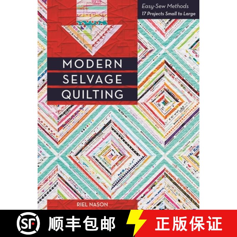 【3-4周达】Modern Selvage Quilting - Print-On-Demand Edition: Easy-Sew Methods - 17 Projects Small to... [9781617450839]
