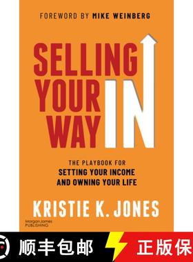 【3-4周达】Selling Your Way IN : The Playbook for Setting Your Income and Owning Your Life [9781636983714]
