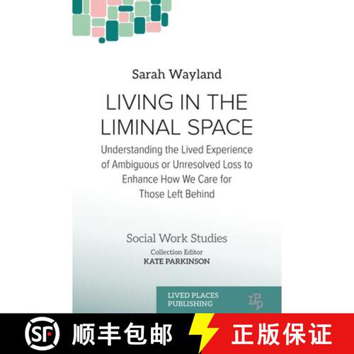 【3-4周达】Living in the Liminal Space: Understanding the Lived Experience of Ambiguous or Unresolved... [9781917566964]