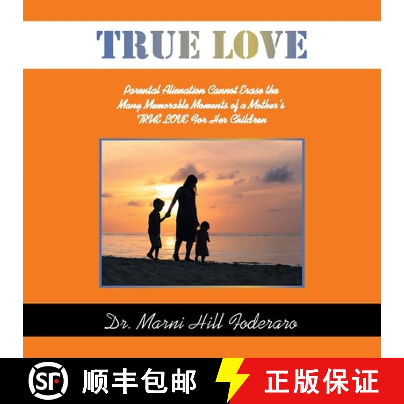 【4周达】TRUE LOVE: Parental Alienation Cannot Erase the Many Memorable Moments of a  Mother's TRUE L... [9798765251423]