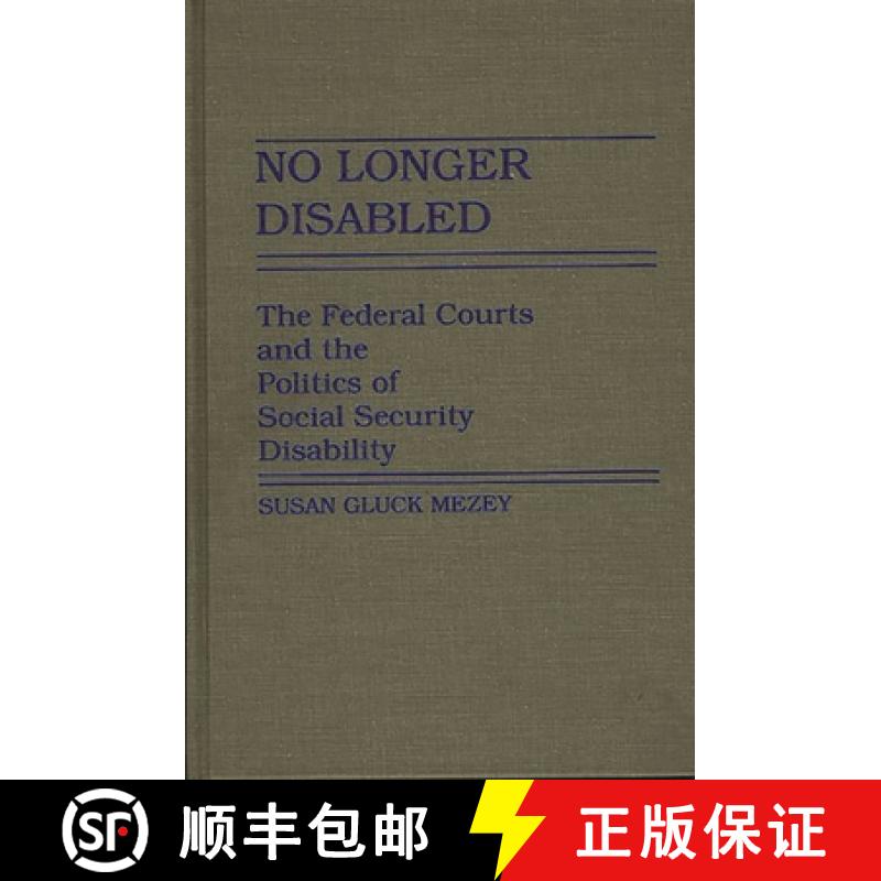 【3-4周达】No Longer Disabled: The Federal Courts and the Politics of Social Security Disability [9780313254246]