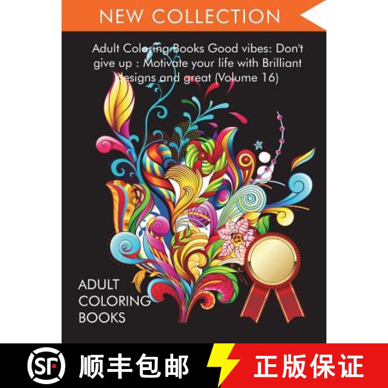 预订 Adult Coloring Books Good vibes: Dont give up : Motivate your life with Brilliant designs and gr... [9781945260933]
