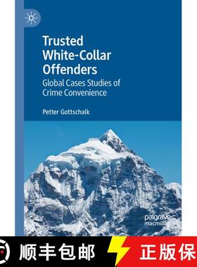 【3-4周达】Trusted White-Collar Offenders : Global Cases Studies of Crime Convenience [9783030738648]