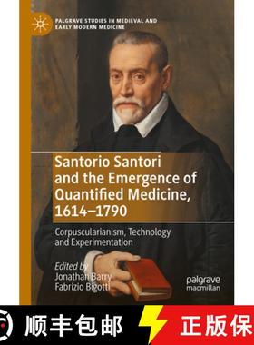 【3-4周达】Santorio Santori and the Emergence of Quantified Medicine, 1614-1790 : Corpuscularianism, ... [9783030795894]