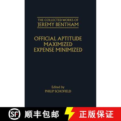 【3-4周达】The Collected Works of Jeremy Bentham: Official Aptitude Maximized, Expense Minimized [9780198204039]