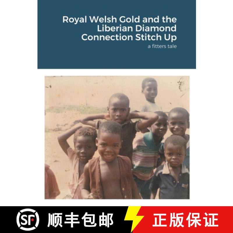 【2-3周达】Royal Welsh Gold and the Liberian Diamond Connection Stitch Up: a fitters tale [9781716976322]
