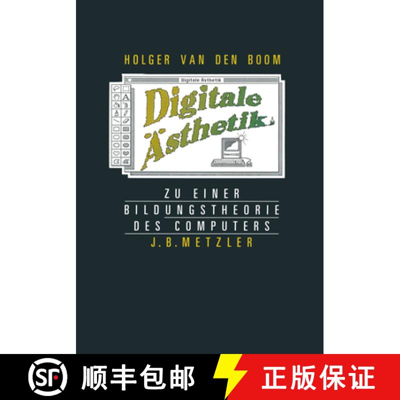 【3-4周达】Digitale Ästhetik: Zu Einer Bildungstheorie Des Computers [9783476302922]