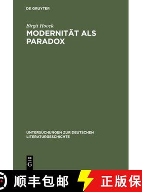 【3-4周达】Modernität als Paradox：Der Begriff der ›Moderne‹ und seine Anwendung auf das Werk Alfr... [9783484320932]