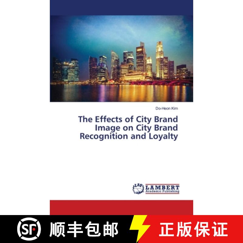 预订 The Effects of City Brand Image on City Brand Recognition and Loyalty [9786139850624]
