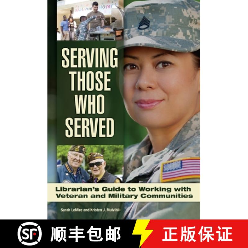 预订 Serving Those Who Served: Librarian's Guide to Working with Veteran and Military Communities [9781440834325]