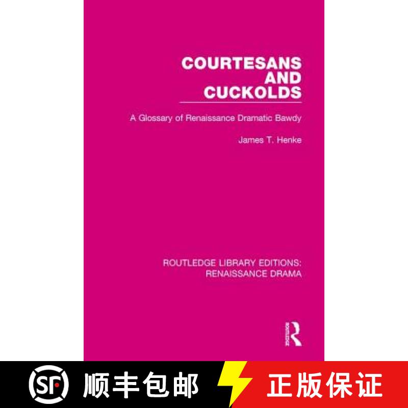 【3-4周达】Courtesans and Cuckolds: A Glossary of Renaissance Dramatic Bawdy (Exclusive of Shakespeare) [9780415787437]
