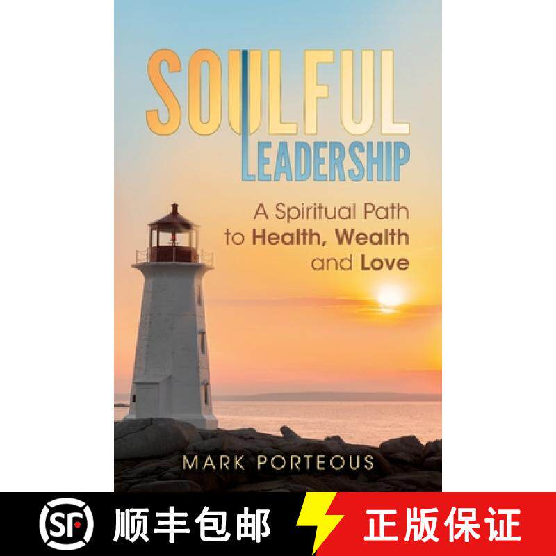 【3-4周达】Soulful Leadership: A Spiritual Path to Health, Wealth and Love [9781937055035]