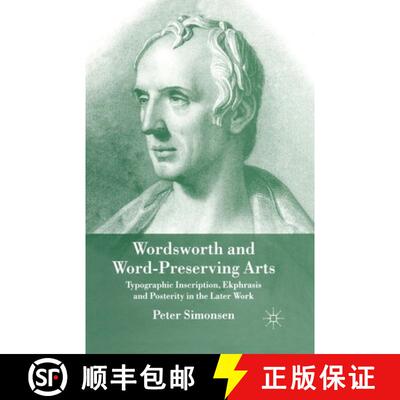 【3-4周达】Wordsworth and Word-Preserving Arts : Typographic Inscription, Ekphrasis and Posterity in ... [9781349357246]
