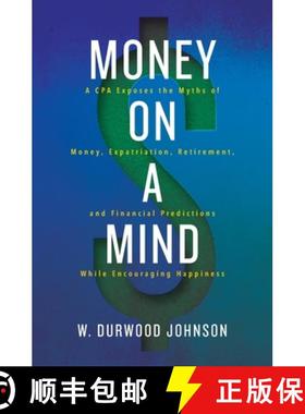 预订 Money on a Mind: A CPA exposes the myths of money, expatriation, retirement, and financial predi... [9781951731069]