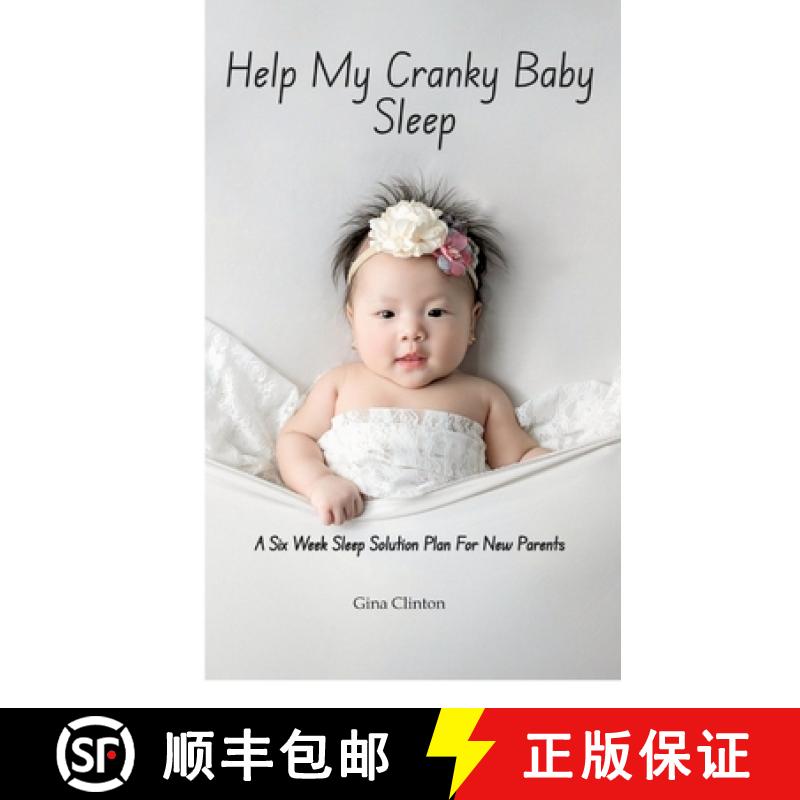 【2-3周达】Help My Cranky Baby Sleep: A Six Week Sleep Solution Plan For New Parents [9783384501110]