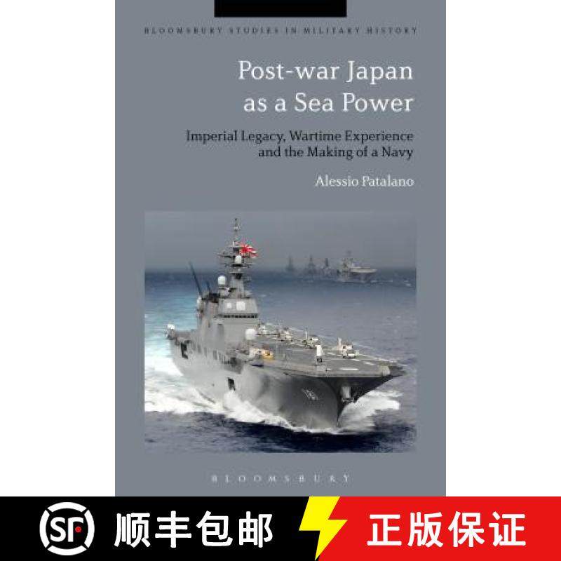 预订 Post-war Japan as a Sea Power: Imperial Legacy, Wartime Experience and the Making of a Navy [9781350011083]